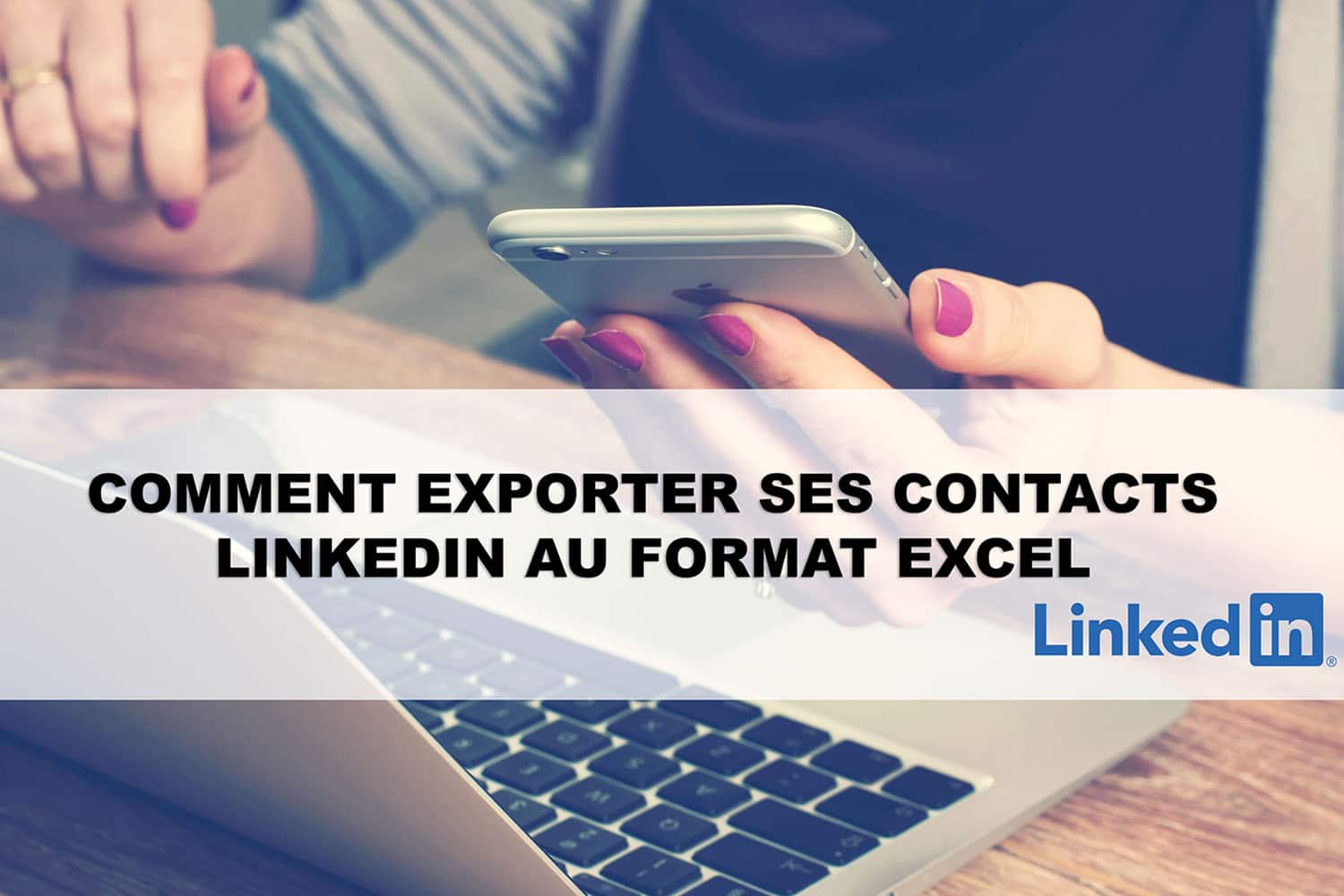 Comment exporter ses contacts LinkedIn au format Excel