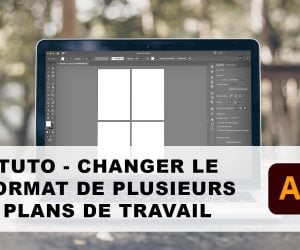 Comment changer le format de plusieurs plans de travail sur Illustrator